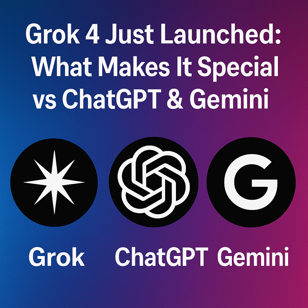 Grok 4 Just Launched: What Makes It Special vs ChatGPT & Gemini?